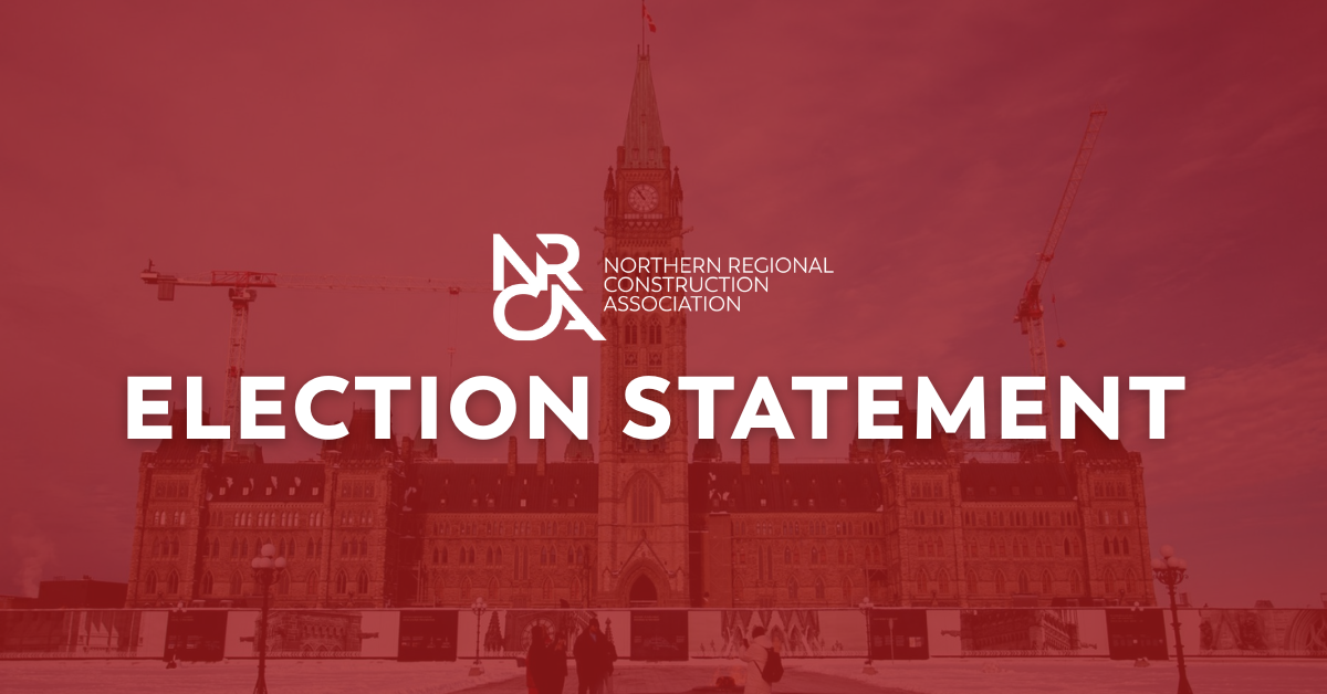 Northern Regional Construction Association (NRCA) Congratulates the New Liberal Government and Regional Members of Parliament